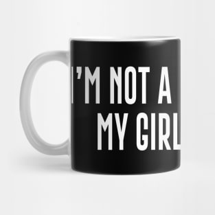 I'm Not A Lesbian But My Girlfriend Is Mug